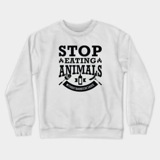 Stop Eating Animals Crewneck Sweatshirt